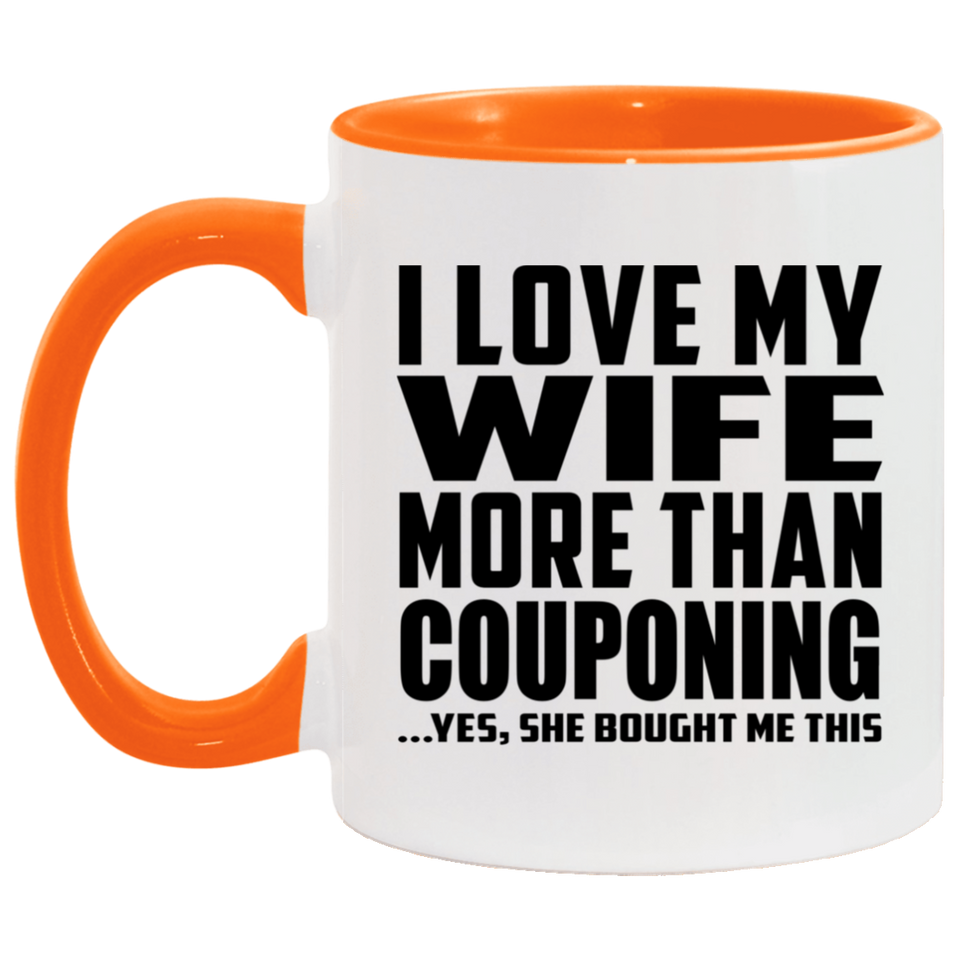 I Love My Wife More Than Couponing - 11oz Accent Mug Orange