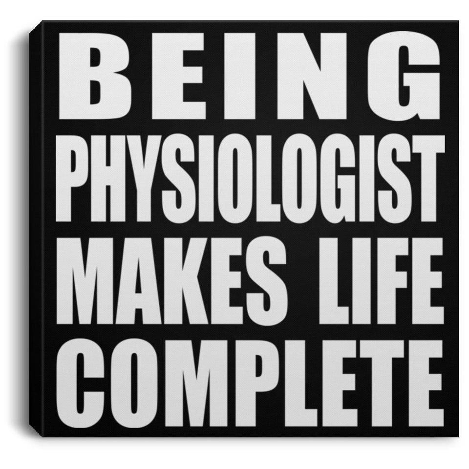 Being Physiologist Makes Life Complete - Canvas Square