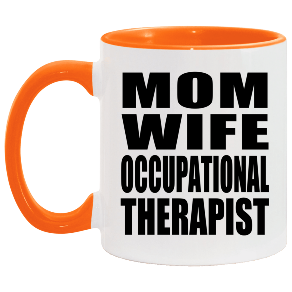 Mom Wife Occupational Therapist - 11oz Accent Mug Orange