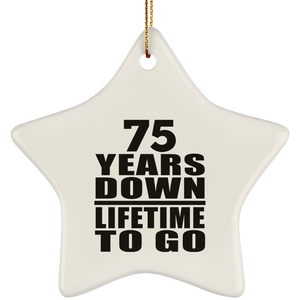 75th Anniversary 75 Years Down Lifetime To Go - Star Ornament