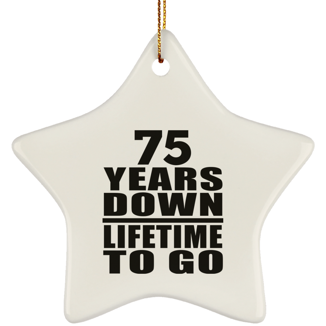 75th Anniversary 75 Years Down Lifetime To Go - Star Ornament