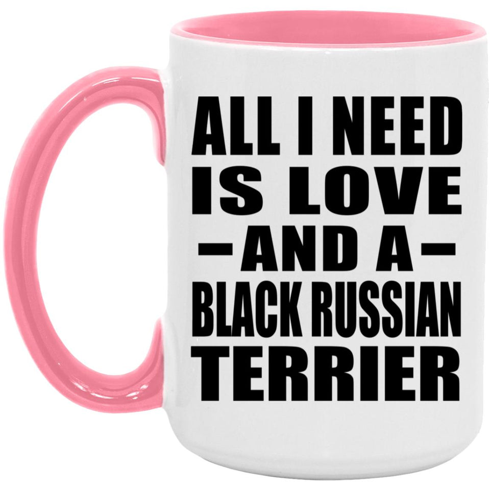 All I Need Is Love And A Black Russian Terrier - 15oz Accent Mug Pink