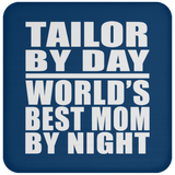 Tailor By Day World's Best Mom By Night - Drink Coaster