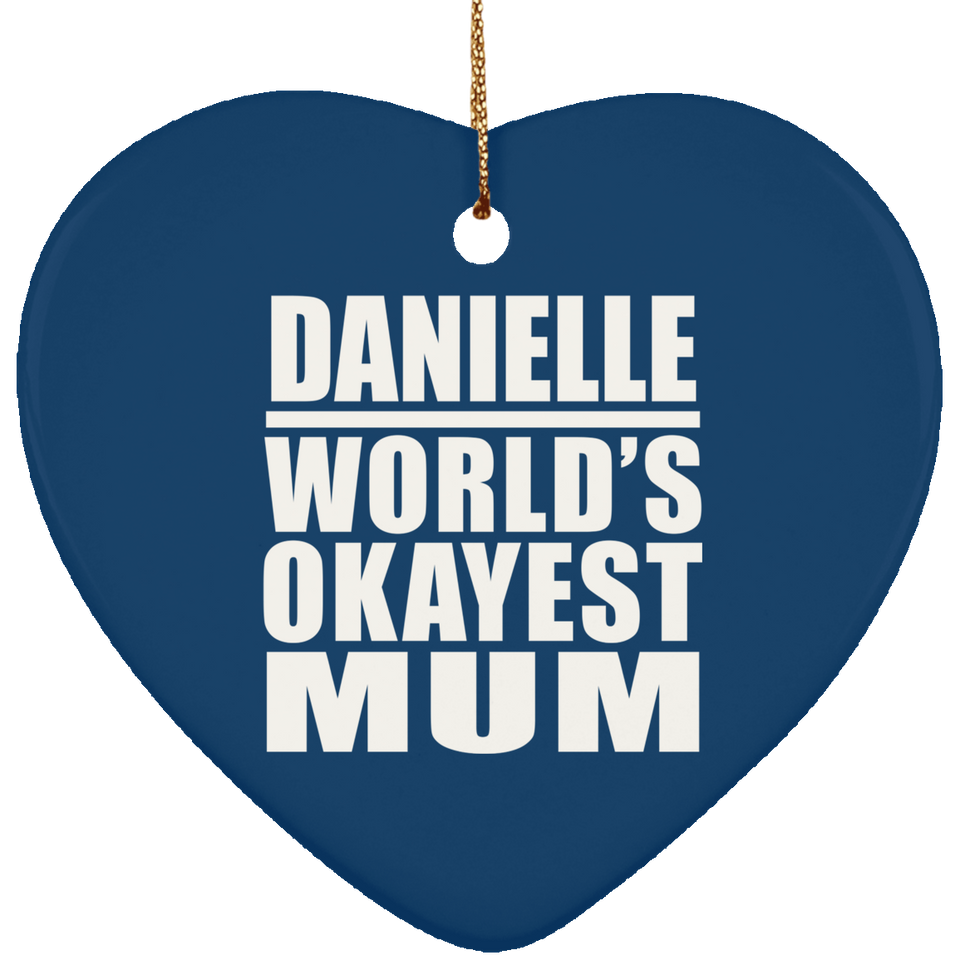 Danielle World's Okayest Mum - Heart Ornament