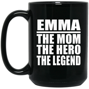 Emma The Mom The Hero The Legend - 15 Oz Coffee Mug Black
