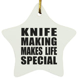 Knife Making Makes Life Special - Star Ornament