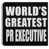 World's Greatest Pr Executive - Canvas Square