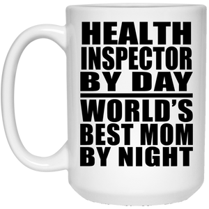 Health Inspector By Day World's Best Mom By Night - 15 Oz Coffee Mug