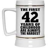 42nd Birthday First 42 Years of Childhood Are The Hardest - Beer Stein