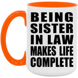 Being Sister In Law Makes Life Complete - 15oz Accent Mug Orange