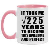 15th Birthday Took Square Root of 225 Years To Awesome - 11oz Accent Mug Pink