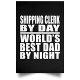 Shipping Clerk By Day World's Best Dad By Night - Poster Portrait