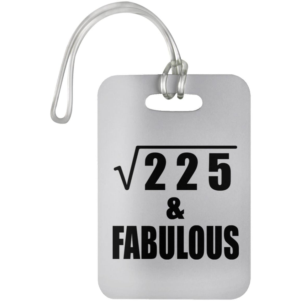 15th Birthday Square Root of 225 & Fabulous - Luggage Bag Tag