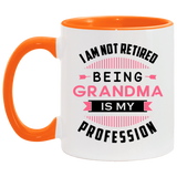 I Am Not Retired, Being Grandma Is My Profession - 11oz Accent Mug Orange