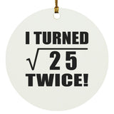 10th Birthday I Turned Square Root of 25 Twice - Circle Ornament