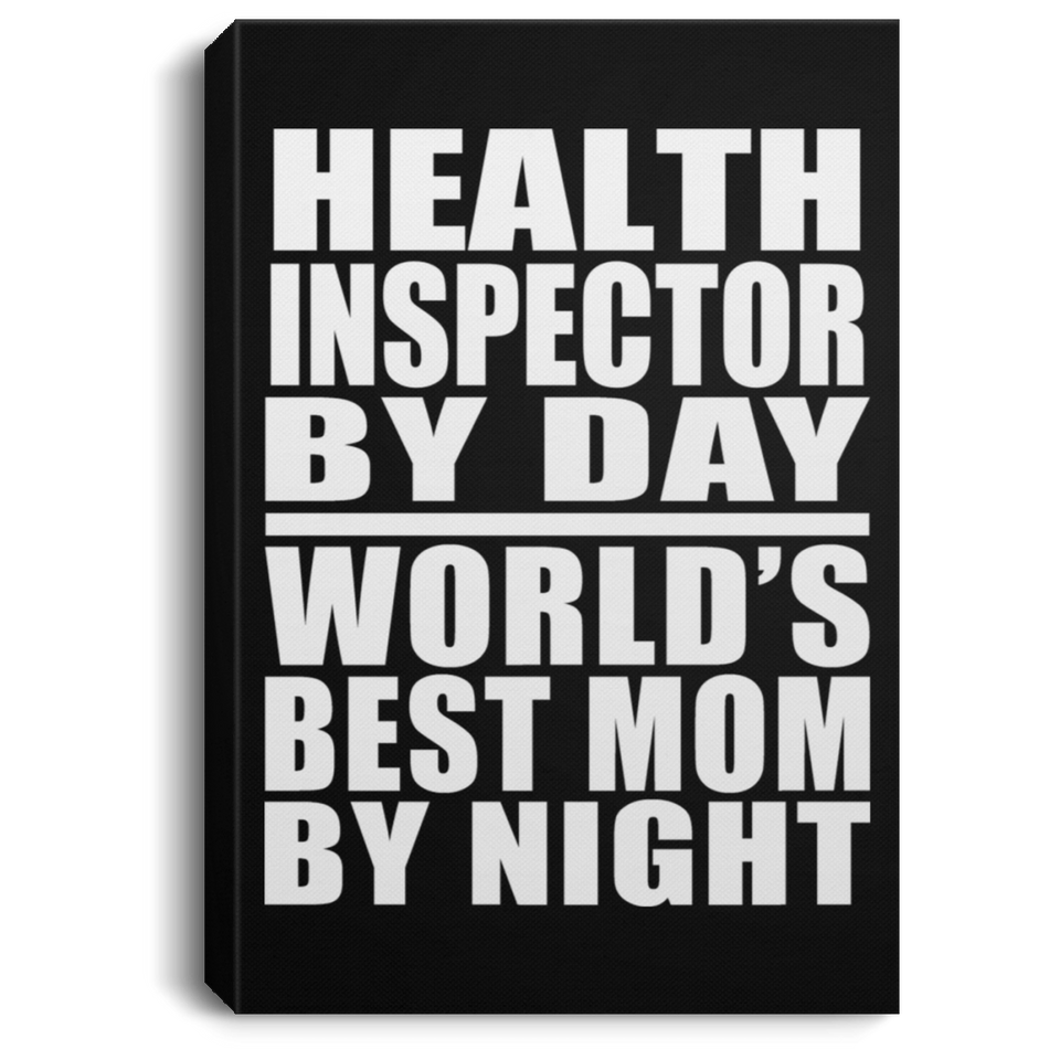 Health Inspector By Day World's Best Mom By Night - Canvas Portrait
