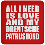 All I Need Is Love And My Drentsche Patrijshond - Drink Coaster