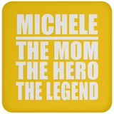 Michele The Mom The Hero The Legend - Drink Coaster