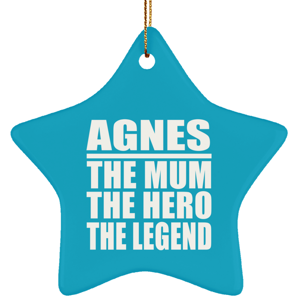 Agnes The Mum The Hero The Legend - Star Ornament