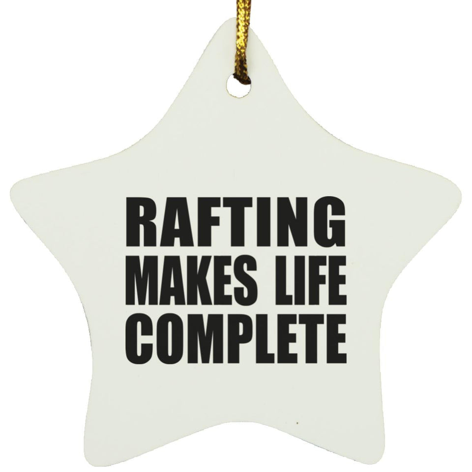 Rafting Makes Life Complete - Star Ornament