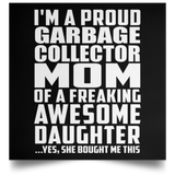 Proud Garbage Collector Mom Of Awesome Daughter - Poster Square
