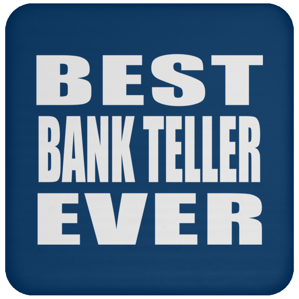 Best Bank Teller Ever - Drink Coaster