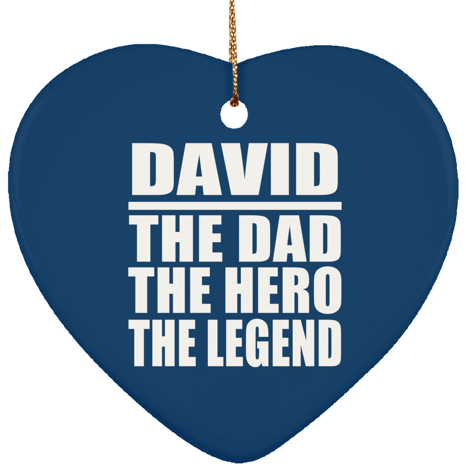 David The Dad The Hero The Legend - Heart Ornament