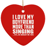 I Love My Boyfriend More Than Singing - Heart Ornament