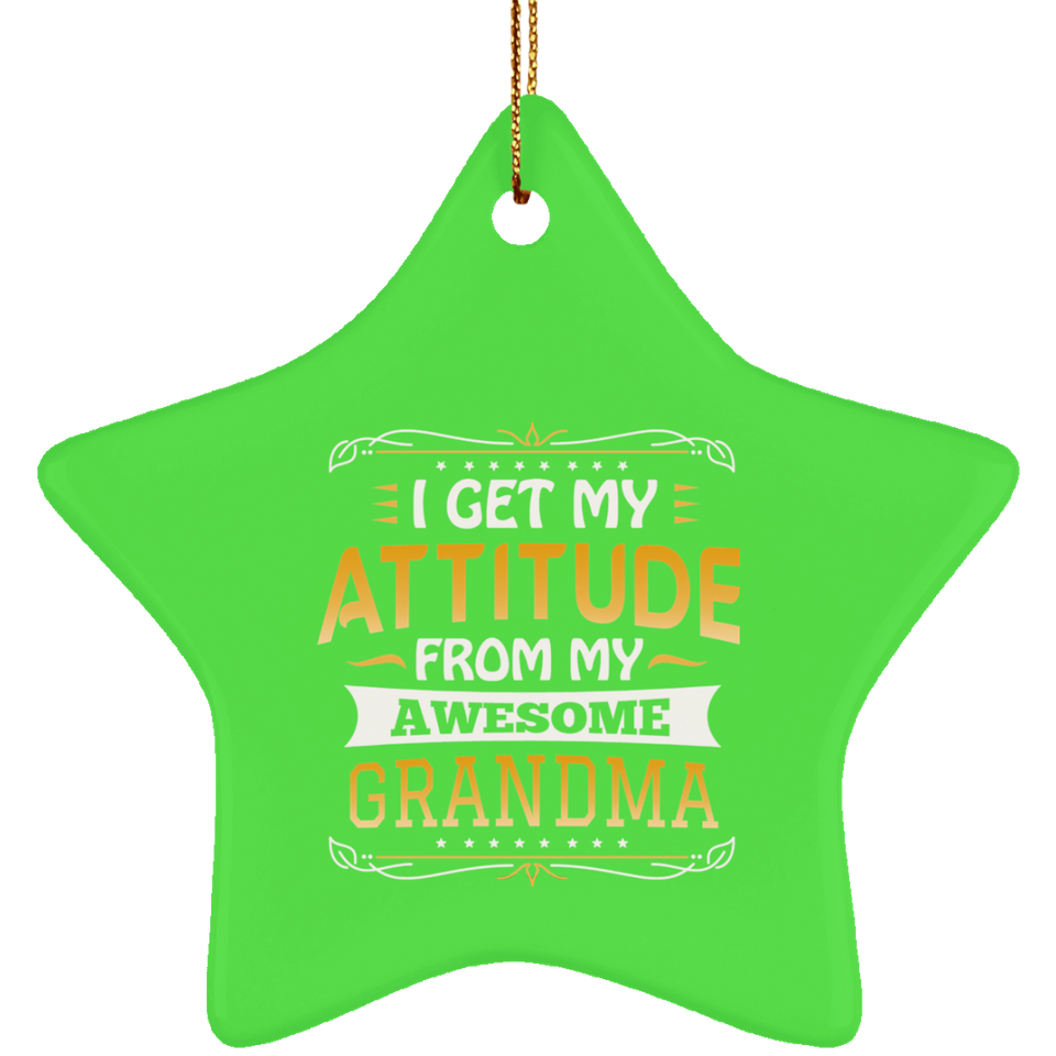 I Get My Attitude From My Awesome Grandma - Star Ornament