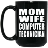 Mom Wife Computer Technician - 15oz Coffee Mug Black