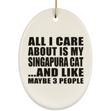 All I Care About Is My Singapura Cat - Oval Ornament