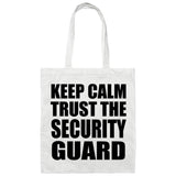 Keep Calm and Trust The Security Guard - Tote Bag White