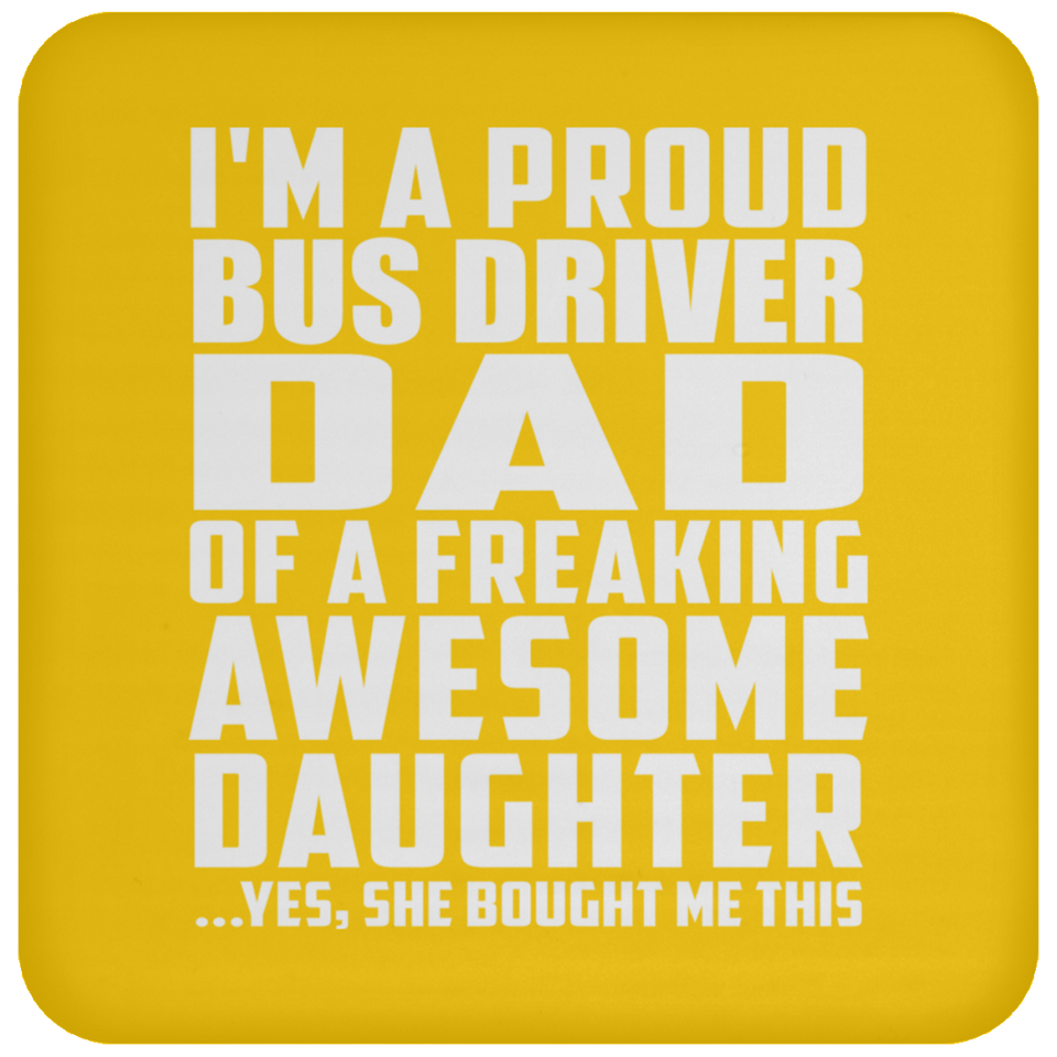 Proud Bus Driver Dad Of Awesome Daughter - Drink Coaster