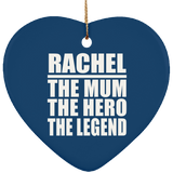 Rachel The Mum The Hero The Legend - Heart Ornament