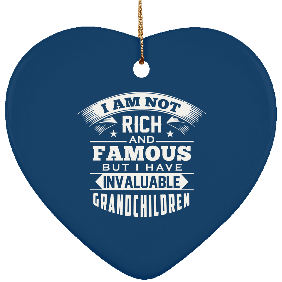 I Am Not Rich & Famous, But I Have Invaluable Grandchildren - Heart Ornament