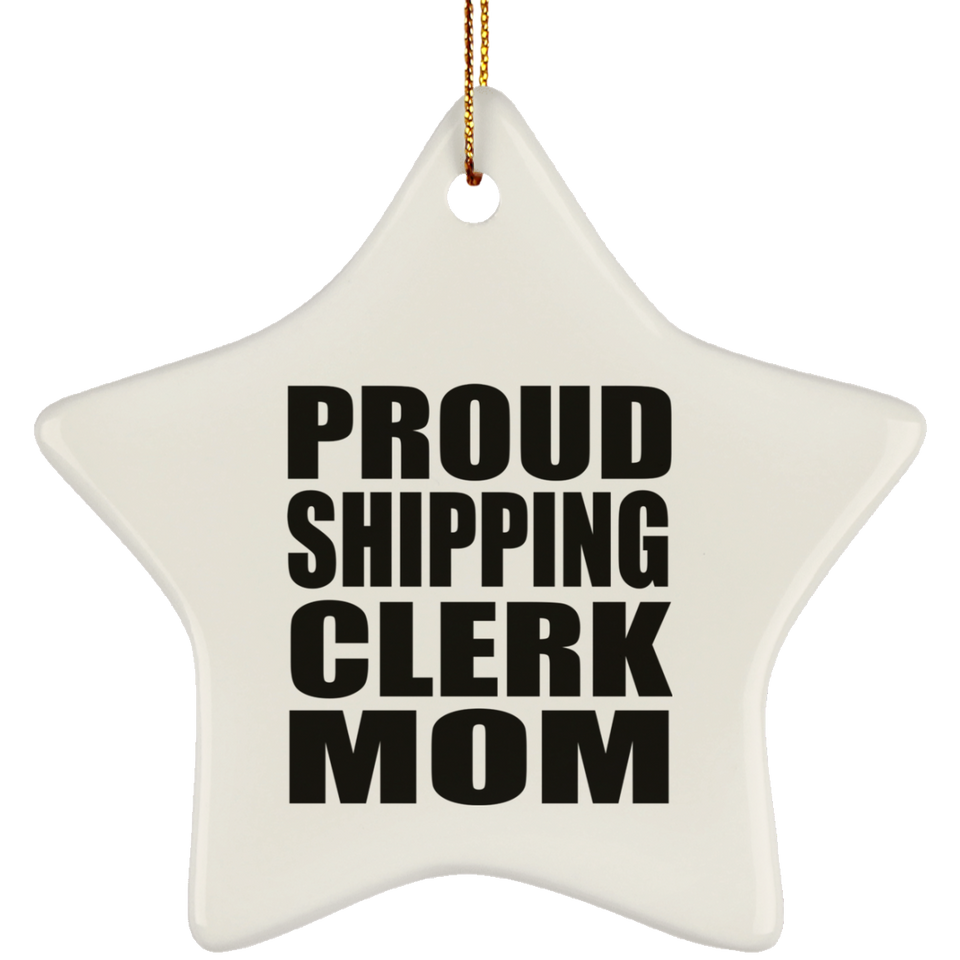 Proud Shipping Clerk Mom - Star Ornament