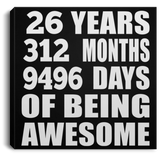 26th Birthday 26 Years 312 Months 9496 Days Of Awesome - Canvas Square