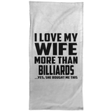 I Love My Wife More Than Billiards - Hand Towel