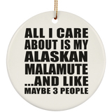All I Care About Is My Alaskan Malamute - Circle Ornament