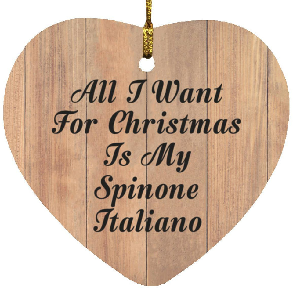 All I Want For Christmas Is My Spinone Italiano - Heart Ornament C