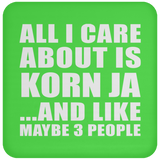 All I Care About Is Korn Ja - Drink Coaster