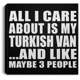 All I Care About Is My Turkish Van - Canvas Square