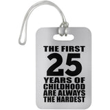 25th Birthday First 25 Years of Childhood Are The Hardest - Luggage Bag Tag