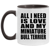 All I Need Is Love And My Miniature Bull Terrier - 11oz Accent Mug Black