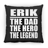 Erik The Dad The Hero The Legend - Throw Pillow Black