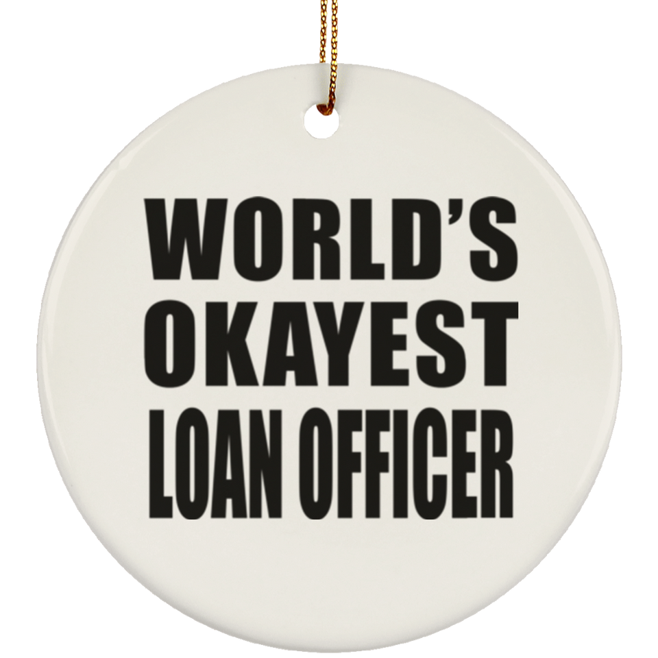 World's Okayest Loan Officer - Circle Ornament