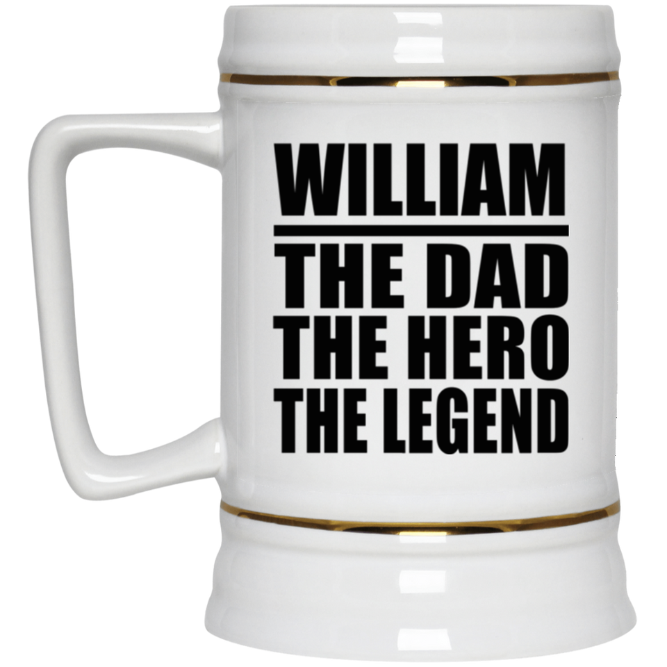 William The Dad The Hero The Legend - Beer Stein