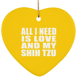 All I Need Is Love And My Shih Tzu - Heart Ornament
