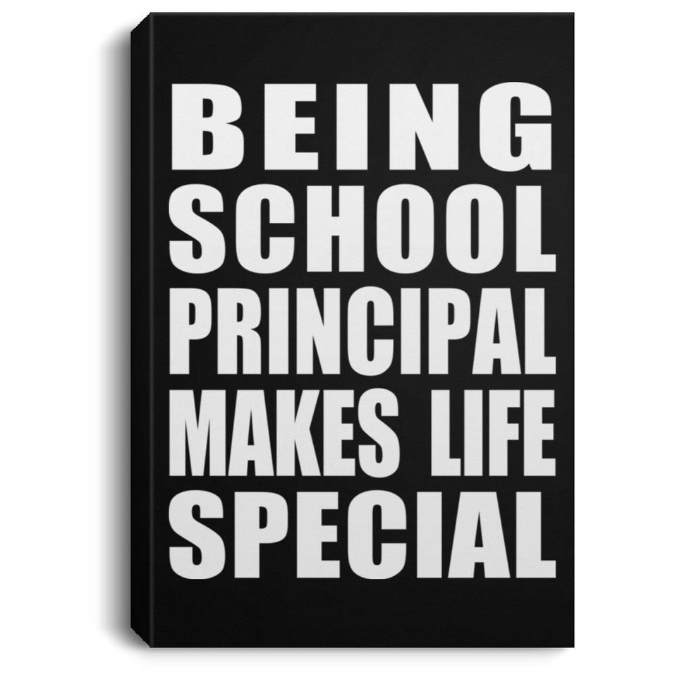 Being School Principal Makes Life Special - Canvas Portrait