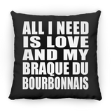 All I Need Is Love And My Braque Du Bourbonnais - Throw Pillow Black